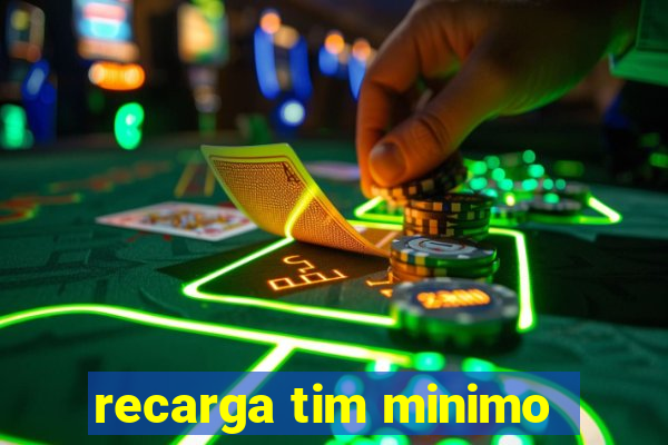 recarga tim minimo